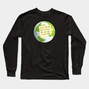 Advice to aliens! Long Sleeve T-Shirt